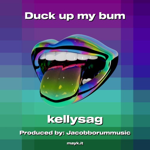 Duck up my bum
