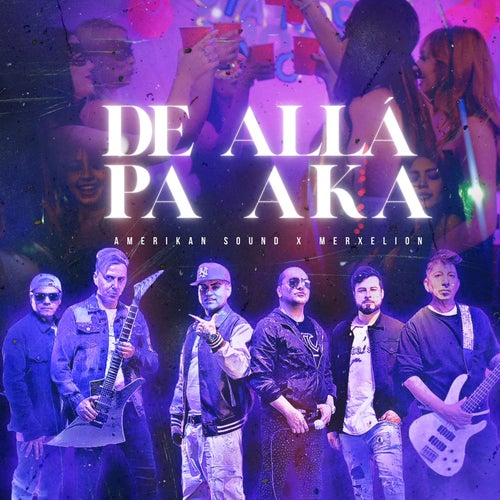 DE ALLÁ PA AKA