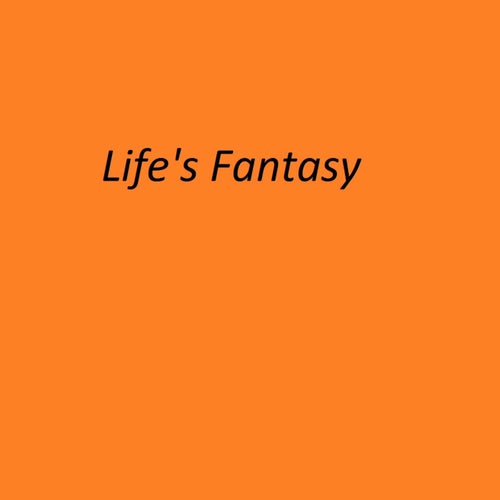 Life's Fantasy