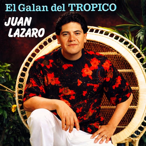 Juan Lazaro el galan del tropico