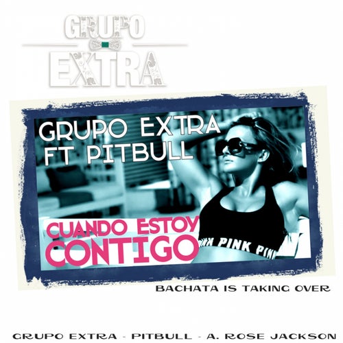 Cuando Estoy Contigo (feat. Pitbull, A. Rose Jackson) [Spanglish Bachata Edit]