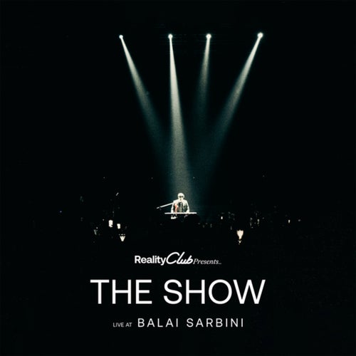 Reality Club Presents… The Show (Live At Balai Sarbini)