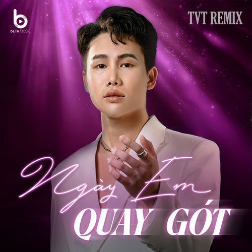 Ngày Em Quay Gót (TVT Remix - Beta Remix)