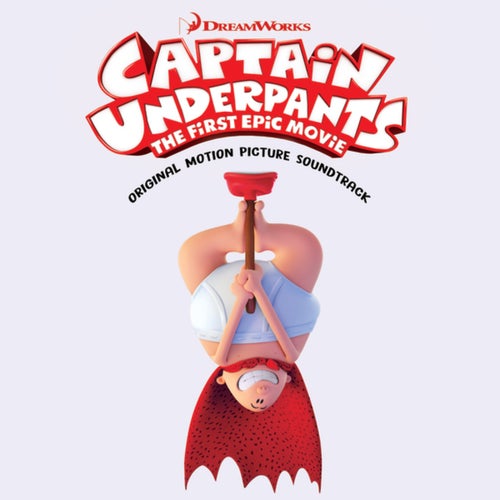 Captain Underpants: The First Epic Movie (Original Motion Picture Soundtrack)