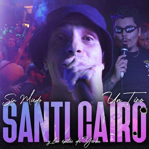 Sin Miedo: Un Tiro - Santi Cairo (Y Los Éxitos De Yerba) [En Vivo] (En Vivo)