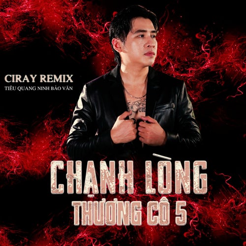 Chạnh Lòng Thương Cô 5 (Ciray Remix)