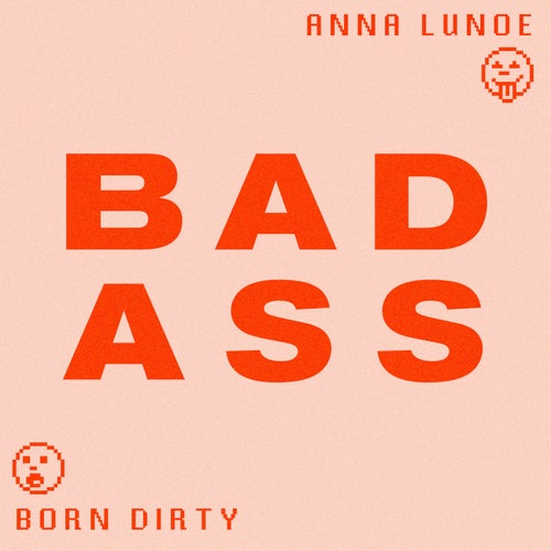 Badass (with Anna Lunoe)