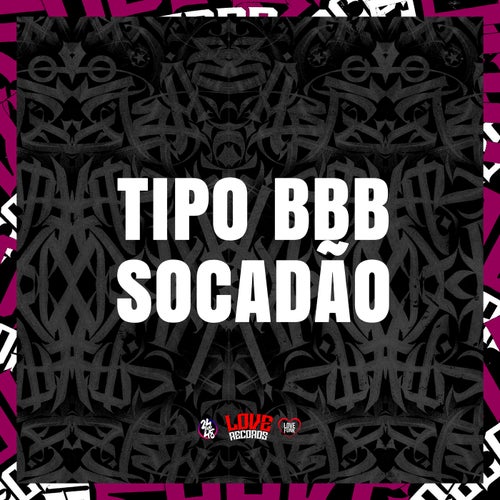 Tipo Bbb - Socadão