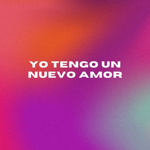 Yo Tengo Un Nuevo Amor