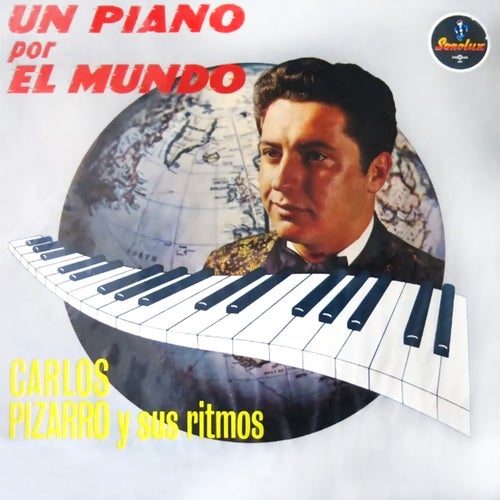 Un Piano por el Mundo Carlos Pizarro y Sus Ritmos