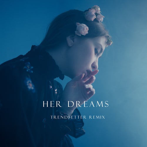 Her Dreams (Trendsetter Remix)