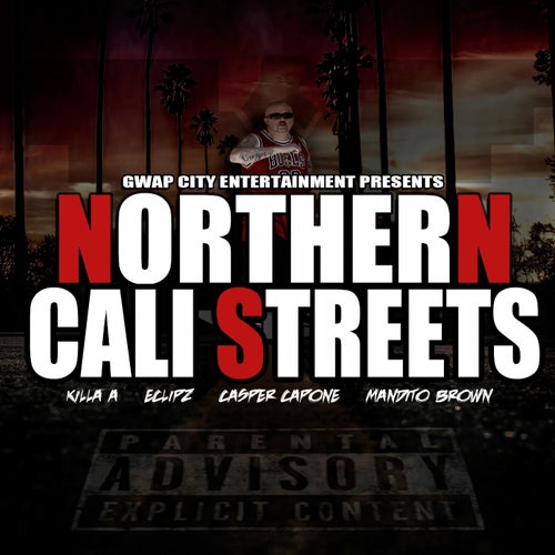 Northern Cali Streets (feat. Eclipz, Killa A & Mandito Brown)