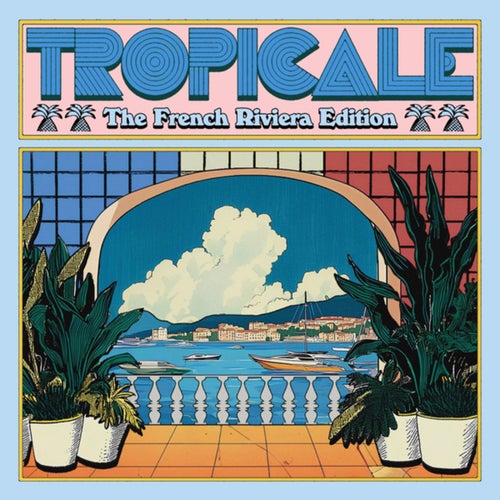 Tropicale - The French Riviera Edition