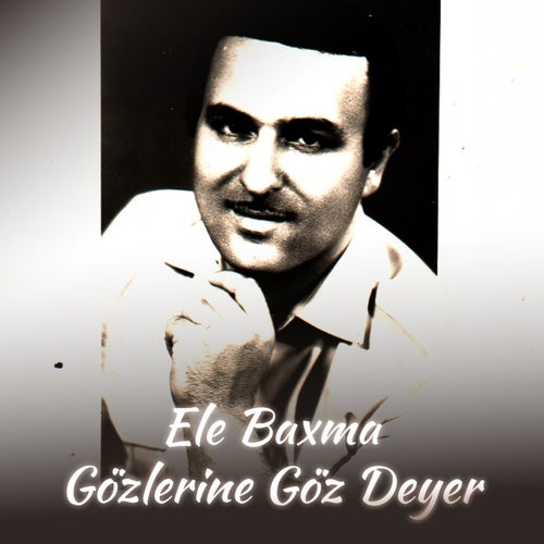 Ele Baxma Gözlerine Göz Deyer