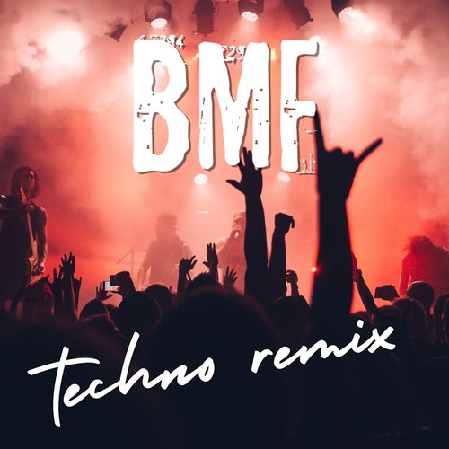 BMF (Techno Remix)