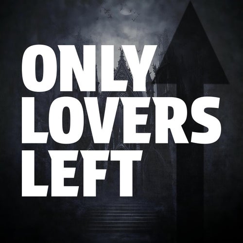 Only Lovers Left