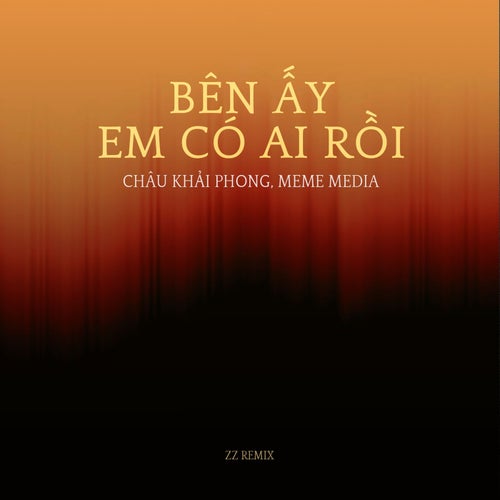 Bên Ấy Em Có Ai Rồi (ZZ Remix)