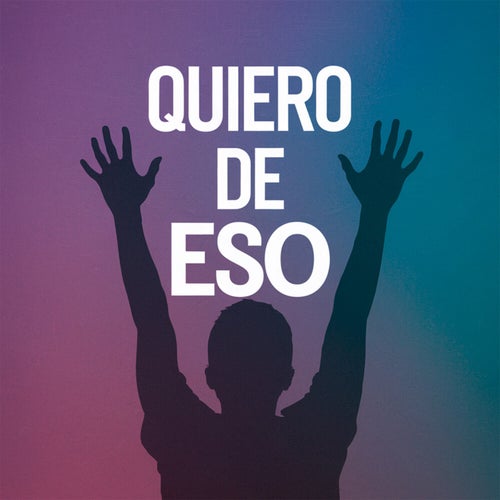 Quiero de eso