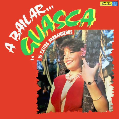 A Bailar Guasca - 15 Exitos Parranderos