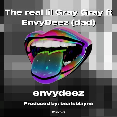 The real lil Gray Gray ft EnvyDeez (dad)