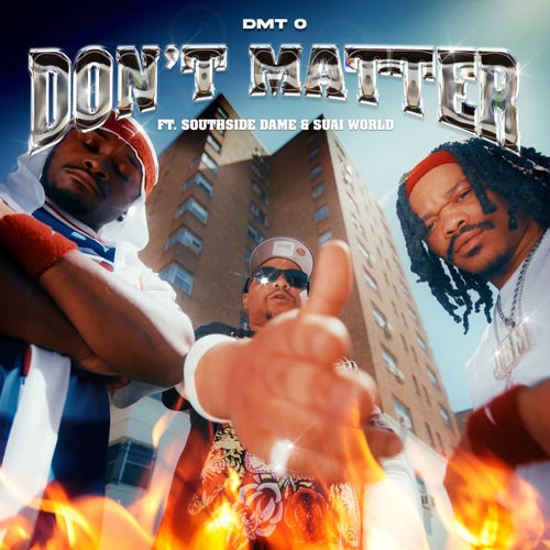 Don't Matter (feat. Southside Dame & Suai World)