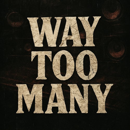 Way Too Many