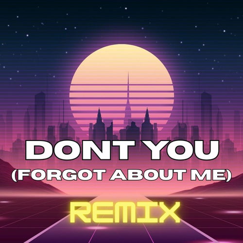 Don't You (Forget About Me) [Remix]