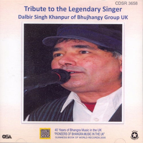 Tribute to The Legendary Singer Dalbir Singh Khanpur Of Bhujhangy Group UK