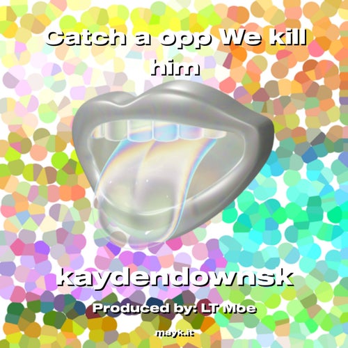 Catch a opp We kill him