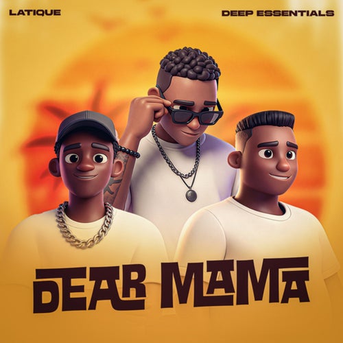DEAR MAMA