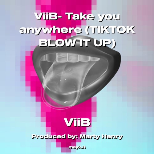 ViiB- Take you anywhere (TIKTOK BLOW IT UP)