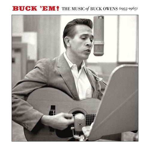 Buck 'Em: The Music Of Buck Owens (1955-1967)