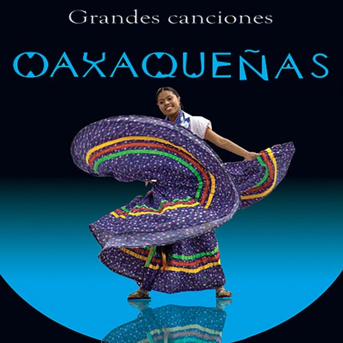 Grandes Canciones Oaxaqueñas