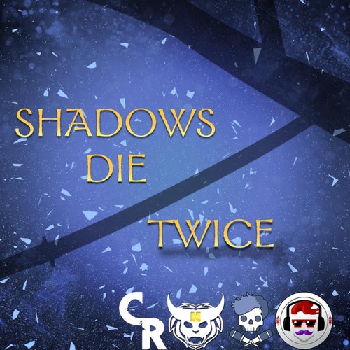 Shadows Die Twice