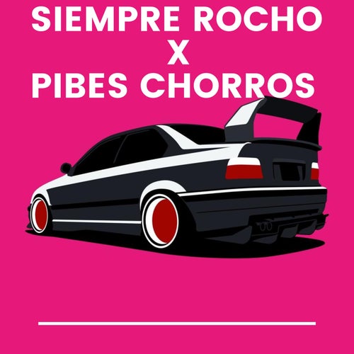 Siempre Rocho X Pibes Chorros RKT