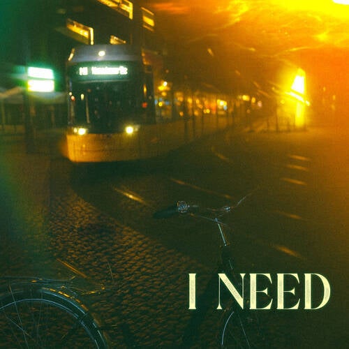 I Need