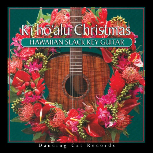 Ki Ho'alu Christmas: Hawaiian Slack Key Guitar