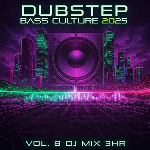 Dubstep Bass Culture 2025, Vol. 8 DJ Mix 3Hr