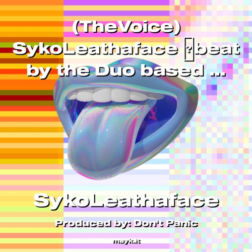 (TheVoice) SykoLeathaface beat by the Duo based out of LA./2022 I Live It Don’t Panic