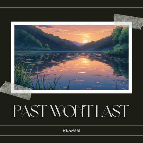 Past Won’t Last