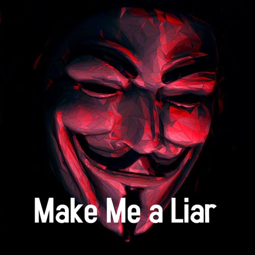 Make Me A Liar