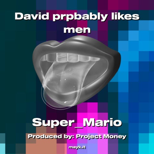 David prpbably likes men