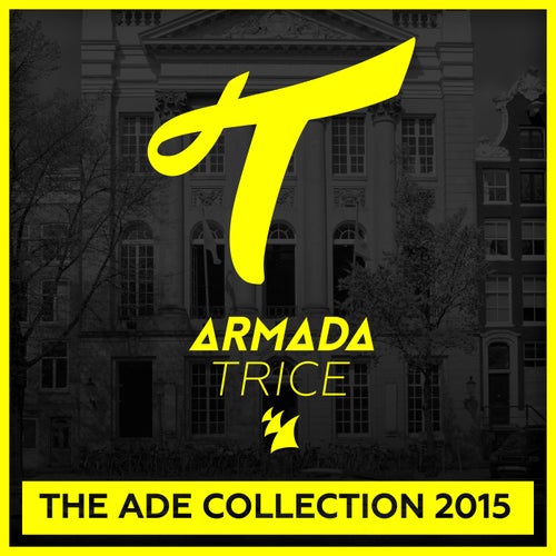 Armada Trice - The ADE Collection 2015