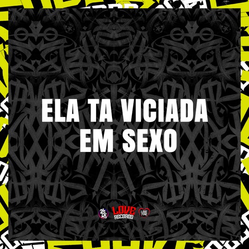 Ela Ta Viciada em Sexo