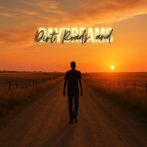 Dirt Roads and Daydreams