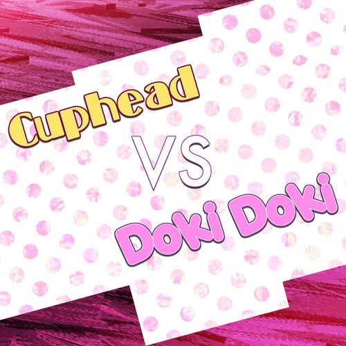 Cuphead Vs Doki Doki