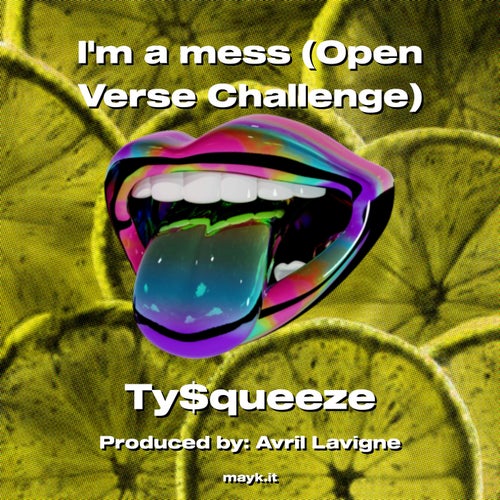 Im a mess (Open Verse Challenge)