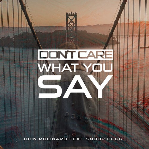 Don't Care What You Say