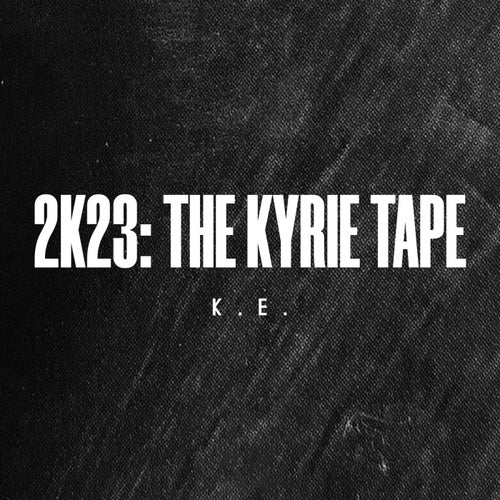 2k23: The Kyrie Tape