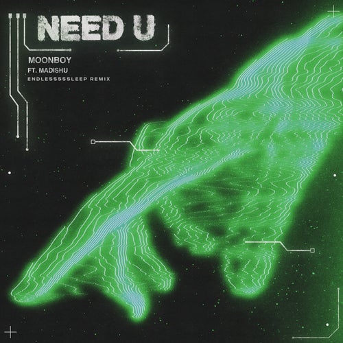 Need U (feat. Madishu) [Endlesssssleep Remix]
